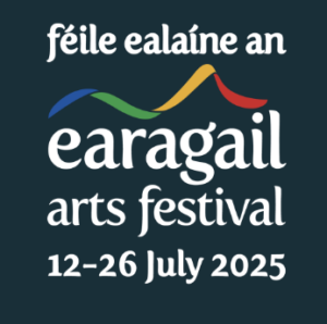 féile ealaíne an earagail arts festival 12-26 July 2025